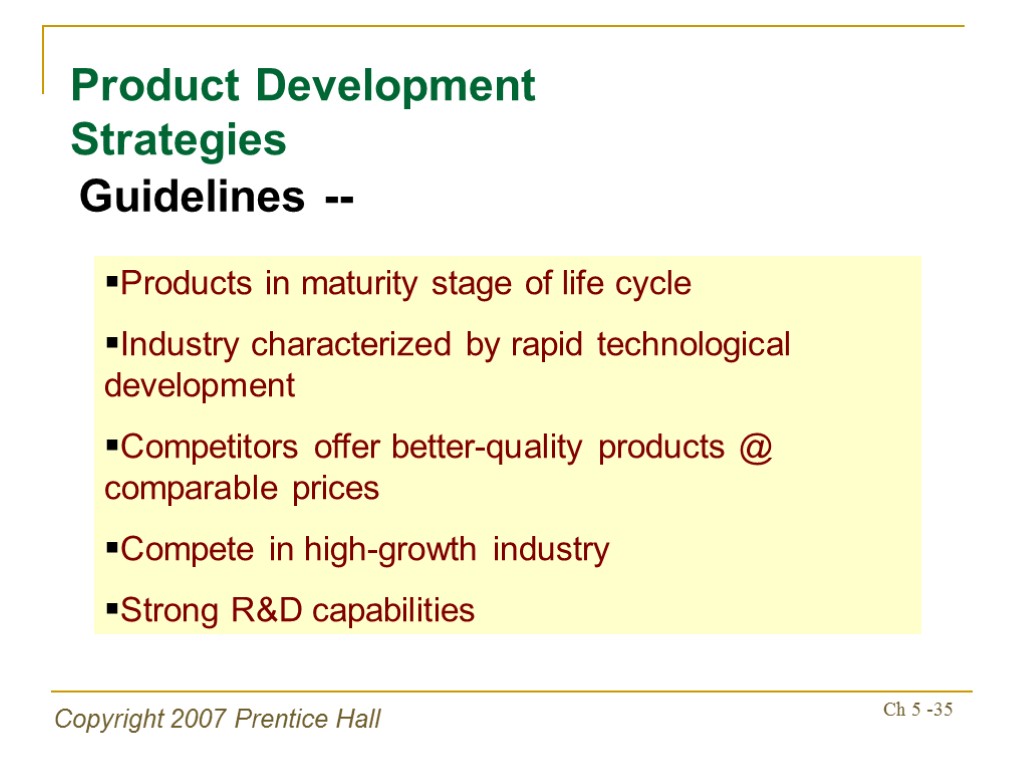 Copyright 2007 Prentice Hall Ch 5 -35 Product Development Strategies Guidelines -- Products in